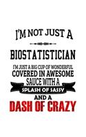 I'm Not Just A Biostatistician I'm Just A Big Cup Of Wonderful