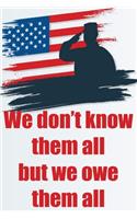 We Don't Know Them All But We Owe Them All: Red White & Blue American Flag and Solider American Proud Journal Diary
