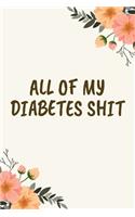 All Of My Diabetes Shit