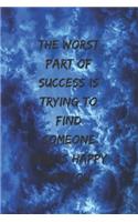 The worst part of success is trying to find someone who is happy for you.: Positive Notebook, Journal, Diary, Perfect For Gift (110 Pages, Blank, 6x9)