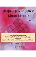 The Great Book of Sudokus - Medium Difficulty #14: 100 Challenging Sudoku Puzzles That Will Help You Forget About Your Daily Struggles (Large Print, Unplug Your Mind And Get Lost In The Japanese Game