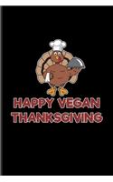Happy Vegan Thanksgiving: Funny Quotes About Thanksgiving Undated Planner - Weekly & Monthly No Year Pocket Calendar - Medium 6x9 Softcover - For Vegan & Veganism Fans