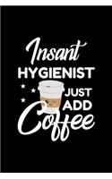 Insant Hygienist Just Add Coffee