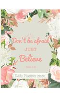 Don't be afraid just believe Mark 5: 36 Daily Planner 2020: Christian 12 Monthly and Daily Organizer with Bible Inspirational Quotes Calendar Schedule Diary Notebook PLUS Passwords Cont(1 Bible Planner 2020)