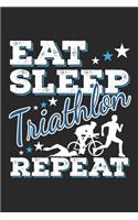 Eat Sleep Triathlon Repeat: Funny Cool Triathlon Journal - Notebook - Workbook - Diary - Planner - 6x9 - 120 Quad Paper Pages - Cute Gift For Triathlon Athletes, Participants, 