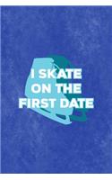 I Skate On The First Date