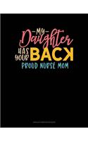 My Daughter Has Your Back Proud Nurse Mom: Unruled Composition Book(826 Unruled Composition Book)