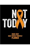 Not Today Multiple Sclerosis: 2020 -2021 Daily/ Weekly/ Monthly Planner: 2-Year Personal Planner with Grid Calendar MS Orange Awareness Ribbon Appointment and Wellness Tracker, 8
