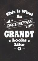 This Is What An Awesome Grandy Look Like: Family life Grandpa Dad Men love marriage friendship parenting wedding divorce Memory dating Journal Blank Lined Note Book Gift
