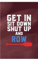 Get In Sit Down Shut Up Row: All Purpose 6x9 Blank Lined Notebook Journal Way Better Than A Card Trendy Unique Gift Red Texture Rowing