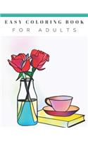 Easy Coloring Book For Adults: Beautiful Simple Designs, Floral, Flower Coloring Book, Large Print, For Beginners, Gift For Adults, Seniors, Birthday Gift, New Year, Christmas, Xm