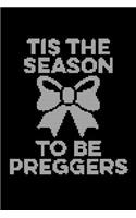 Tis The Season To Be Preggers