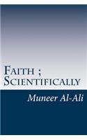 Faith; Scientifically: (B&w)