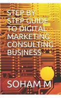 Step by Step Guide to Digital Marketing Consulting Business