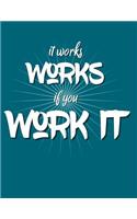 It Works If You Work It: Blank Lined Journal perfect for 12-Step Recovery Program Step Working, Motivational; Addiction Recovery Self-Help Notebook; Gratitude Diary (8.5x11 