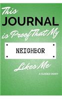 This Journal Is Proof That My Neighbor Likes Me: A Guided Diary - Gift for Neighbor from Neighbor