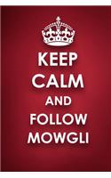 Keep Calm And Follow Mowgli