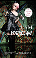 I Am Porcelain