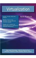 Virtualization: High-Impact Technology - What You Need to Know: Definitions, Adoptions, Impact, Benefits, Maturity, Vendors