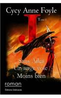 J. Sans ailes, un ange vole moins bien