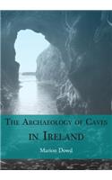 The Archaeology of Caves in Ireland