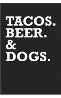 Tacos Beer & Dogs: A 6x9 Inch Matte Softcover Journal Notebook with 120 Blank Lined Pages and a Funny Pet Dog Owner Cover Slogan