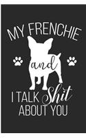 My Frenchie and I Talk Shit about You: Frenchie Mommy Blank Lined Note Book