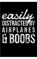 Easily Distracted by Airplanes & Boobs: Funny Plane Lover Pilot Notebook - Lined 120 Pages 6x9 Journal