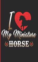 I Love My Miniature Horse: Horse Lover Blank Lined Journal for Mini Horse Owners - 120 Pages - 6 X 9 Inches