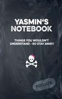 Yasmin's Notebook Things You Wouldn't Understand So Stay Away! Private