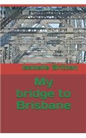 My bridge to Brisbane