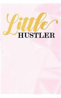 Little Hustler: Lined Notebook and Journal Composition Book Diary for Mothers Day Gift
