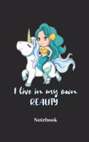 I Live in My Own Reality Notebook