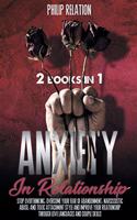 Anxiety in Relationship: 2 Books in 1 Stop Overthinking, Overcome Your Fear of Abandonment,