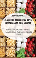 El Libro de Cocina de la Dieta Mediterranea En 30 Minutos