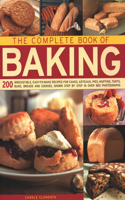 The Complete Book of Baking: 200 irresistible, easy-to-make recipes for cakes, gateaux, pies, muffins, tarts, buns, breads and cookies, shown step by step in over 850 photograph