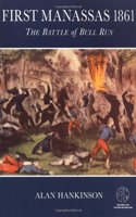 First Manassas 1861: The Battle of Bull Run: With visitor information (Trade Editions)
