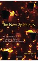 New Spirituality: An Introduction to Progressive Belief in the Twenty-First Century