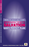 Understanding the Way of Salvation: God's Perfect Plan(Geared for Growth)