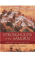 Strongholds of the Samurai: Japanese Castles 250 1877