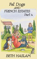 Fat Dogs and French Estates, Part 4