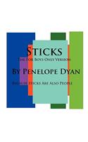 Sticks--The For Boys Only Version--Because Sticks Are Also People