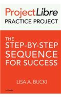 ProjectLibre Practice Project: The Step-by-Step Sequence for Success
