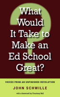 What Would It Take to Make an Ed School Great?