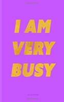 I Am Very Busy Purple Quad Ruled Notebook