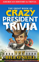 Great Book of Crazy President Trivia