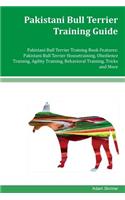 Pakistani Bull Terrier Training Guide Pakistani Bull Terrier Training Book Features: Pakistani Bull Terrier Housetraining, Obedience Training, Agility Training, Behavioral Training, Tricks and More