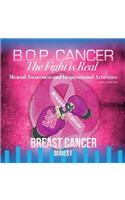 B.O.P. Cancer- The Fight is Real