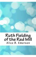 Ruth Fielding of the Red Mill