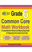 Grade 6 Common Core Mathematics Workbook 2018 - 2019: A Comprehensive Review and Step-By-Step Guide to Preparing for the Common Core Math Test